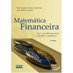 Imagem de Matemática Financeira - Com + De 600 Exercícios Resolvidos e Propostos - 6ª Ed. 2010 - Mathias, Washington Franco; Gomes, José Maria - 9788522452125