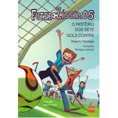 Imagem de Os Futebolíssimos - o Mistério Dos Sete Gols Contra - Santiago, Roberto - 9788541818155