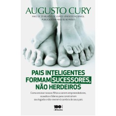 Imagem de Pais Inteligentes Formam Sucessores, Não Herdeiros - Augusto Cury - 9788502224049