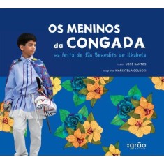 Imagem de Os Meninos da Congada - Na Festa de São Benedito de Ilhabela - Santos, José - 9788563313164