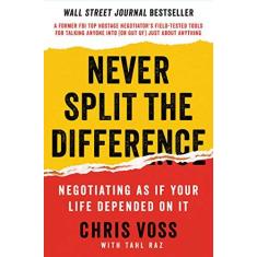 Imagem de Never Split the Difference: Negotiating as If Your Life Depended on It - Chris Voss - 9780062407801