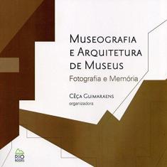 Imagem de Museografia e Arquitetura de Museus. Fotografia e Memória - Cêça Guimaraens - 9788594970053