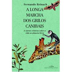 Imagem de A Longa Marcha dos Grilos Canibais - E Outras Crônicas Sobre a Vida no Planeta Terra - Reinach, Fernando - 9788535916188