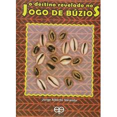 Imagem de O Destino Revelado No Jogo de Búzios - Alberto Varanda,jorge - 9788573290851