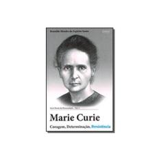 Imagem de Marie Curie - Coragem, Determinação, Persistência - Série Heróis da Humanidade - Vol. 2 - Santo,brunilde Mendes Do Espírito - 9788586984723