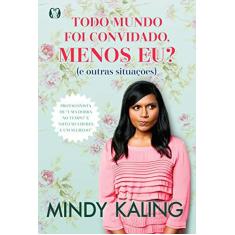 Imagem de Todo Mundo Foi Convidado, Menos Eu? - (E Outras Situações) - Kaling,mindy - 9788568014202