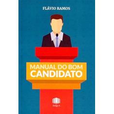 Imagem de Manual do Bom Candidato - Ramos, Flávio - 9788565432481