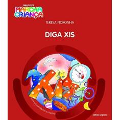Imagem de Biblioteca Marcha Criança - Diga Xis - "noronha, Teresa" - 9788526299856