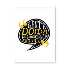 Imagem de Arte Maníacos Quadro Decorativo Gente Doida De Consciência Tequila - 23x16,25cm (Moldura caixa em laca )