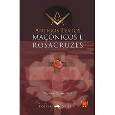 Imagem de Antigos Textos Maçônicos e Rosacruzes - Col. Folhas de Luz - Blumenthal, Maurice - 9788588886247
