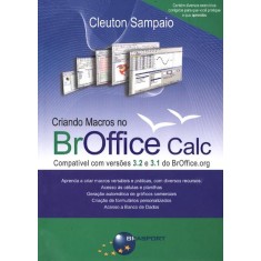 Imagem de Criando Macros No Broffice Calc - Compatível Com a Versão 3.2 e 3.1 do Broffice - Sampaio, Cleuton - 9788574524481