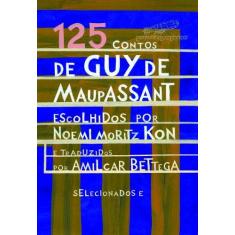 Imagem de 125 Contos de Guy de Maupassant - Guy De Maupassant - 9788535914467