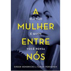Imagem de A Mulher Entre Nós - Hendricks, Greer - 9788584391066