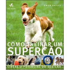 Imagem de Como Treinar Um Super Cão - Bailey, Gwen - 9788576084389