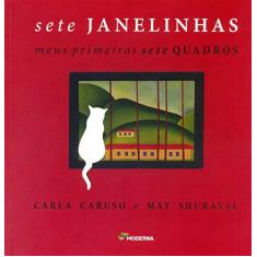 Imagem de Sete Janelinhas. Meus Primeiros Sete Quadros - Carla Caruso - 9788516098759
