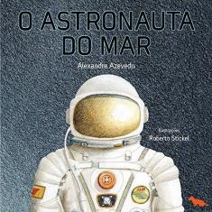 Imagem de O Astronauta do Mar - Azevedo, Alexandre - 9788565056403