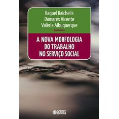 Imagem de A Nova Morfologia do Trabalho no Serviço Social - Raquel Raichelis - 9788524926211