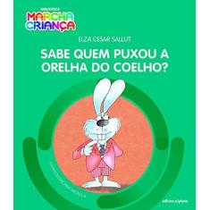 Imagem de Sabe Quem Puxou a Orelha do Coelho? - Elza Cesar Sallut - 9788526299894