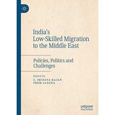 Imagem de India's Low-Skilled Migration to the Middle East: Policies, Politics and Challenges