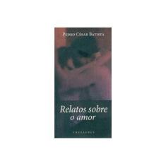 Imagem de Relatos Sobre O Amor - Capa Comum - 9788540901858