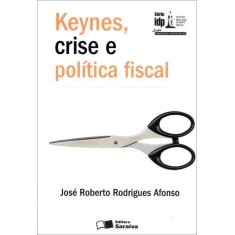 Imagem de Keynes, Crise e Política Fiscal - Série Idp - Afonso, José Roberto Rodrigues - 9788502181939