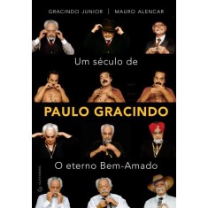 Imagem de Um Século de Paulo Gracindo - o Eterno Bem-amado - Alencar, Mauro; Junior, Gracindo - 9788565383103