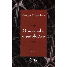Imagem de O Normal e o Patológico - 7ª Ed. 2011 - Col. Campo Teórico - Canguilhem, Georges - 9788530935610