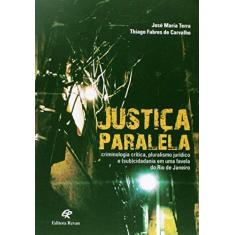 Imagem de Justiça Paralela. Criminologia Crítica, Pluralismo Jurídico e (Sub)Cidadania em Uma Favela do Rio de Janeiro - Capa Comum - 9788571065284
