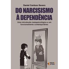 Imagem de Do Narcisismo À Dependência - Severo, Daniel Cardozo - 9788565893893
