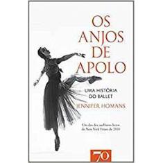 Imagem de Os Anjos de Apolo. Uma História do Ballet - Jennifer Homans - 9789724416823