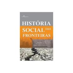 Imagem de História Social Das Fronteiras - Eduardo Scheidt; Ana Maria Da Silva Moura, Claudio Antônio Dos - 9788581481715