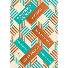 Imagem de Alfabeto Da Sociedade Desorientada - Para Entender Nosso Tempo - Mais, Domenico De - 9788547000271