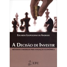 Imagem de A Decisão de Investir - Métodos e Modelos Para Avaliação Econômica - Andrade, Eduardo Leopoldino De - 9788521621096