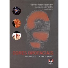 Imagem de Dores Orofaciais - Diagnóstico e Tratamento - Teixeira, Manoel Jacobsen; Siqueira, José Tadeu Tesseroli - 9788536701592