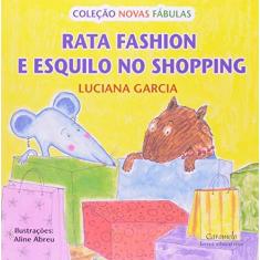 Imagem de Rata Fashion e Esquilo no Shopping - Col. Novas Fábulas - Garcia, Luciana - 9788502076907
