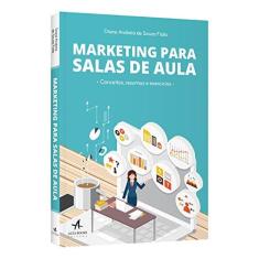 Imagem de Marketing Para Salas de Aula - Conceitos, Resumos e Exercícios - De Souza Fiala, Diane Andreia; - 9788550800479