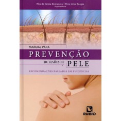 Imagem de Manual Para Prevenção de Lesões de Pele - Recomendações Baseadas Em Evidências - Borges, Eline Lima; Domansky, Rita De Cássia - 9788564956285
