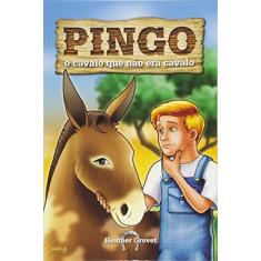 Imagem de Pingo - o Cavalo Que Não Era Cavalo - Grovet, Hesther; Grovet, Hesther - 9788534515351
