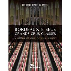 Imagem de Bordeaux e Seus Grands Crus Classes - Leonardo Liporone Baruki - 9788593058295