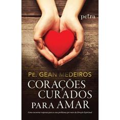 Imagem de Corações Curados Para Amar - Pe. Petra Gean - 9788582780190