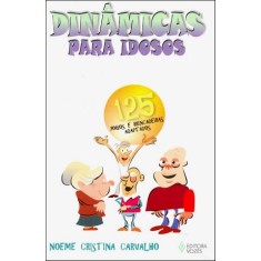 Imagem de Dinâmicas para Idosos - 125 Jogos e Brincadeiras Adaptados - Carvalho, Noeme Cristina - 9788532638250