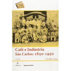 Imagem de Cafe E Industria - Sao Carlos (1850-1950) - Oswaldo Mario Serra Truzzi - 9788576001089
