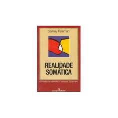 Imagem de Realidade Somatica -exp Corp e Verd Emocional - Keleman, Stanley - 9788532303905