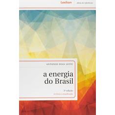 Imagem de A Energia do Brasil - 3ª Ed. 2014 - Leite, Antonio Dias - 9788583000198