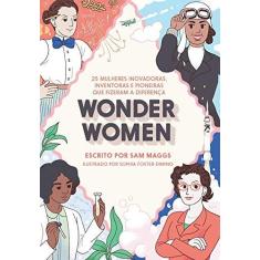 Imagem de Wonder Women. 25 Mulheres Inovadoras, Inventoras e Pioneiras que Fizeram a Diferença - San Maggs - 9788555780400
