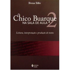 Imagem de Chico Buarque Na Sala de Aula 2 - Leitura, Interpretação e Produção de Textos - Telles, Tereza - 9788532642691