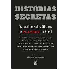 Imagem de Histórias Secretas - Os Bastidores Dos 40 Anos de Playboy No Brasil - Costa, Carlos; Grassetti, Carlos; Maranhão, Carlos - 9788578886035