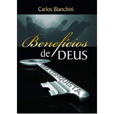 Imagem de Benefícios De Deus - Carlos Bianchini - 9788591087402