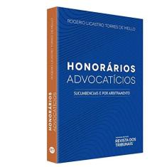 Imagem de Honorários Advocatícios - Sucumbenciais E Por Arbitramento - Rogerio Licastro Torres De Mello - 9788553214075
