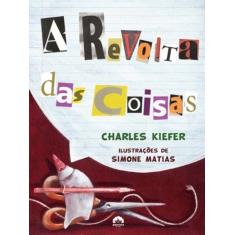 Imagem de A Revolta das Coisas - Kiefer, Charles - 9788501087676